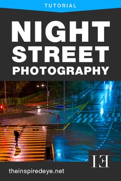 an image of night street photography with the words,'nighttime street photography'on it