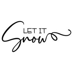 the words let it snow written in cursive handwriting on a white background with black ink