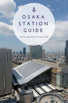 the osak station in tokyo, japan with text overlaying it and an image of