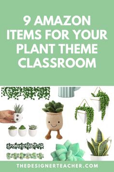 the 9 amazon items for your plant theme classroom are featured in this green and white photo