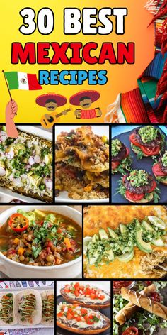 mexican food is featured in this collage with the words 30 best mexican recipes on it