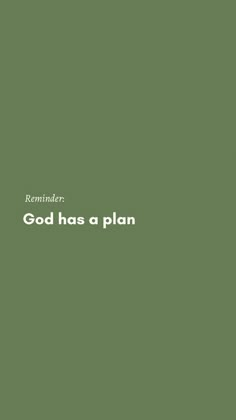 a green background with the words god has a plan