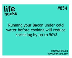 a poster with the words running your bacon under cold water before cooking will reduce shrinking by up to 50 %