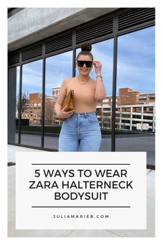 5 WAYS TO WEAR ZARA BODYSUIT Body Suit Outfit, Tan Bodysuit