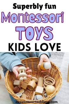 a basket full of toys with text overlay reading super fun montessori toys kids love