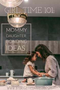 a mother and daughter cooking in the kitchen with text overlay that reads, mom my daughter bonding ideas