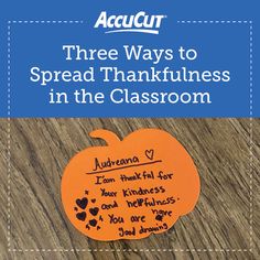 an orange pumpkin with the words three ways to spread thanksgiving in the classroom on it