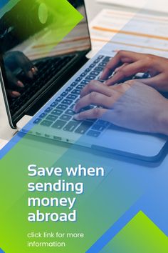 someone typing on their laptop with the text save when sending money abroad click link for more information