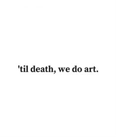 Life Motto, Artist Quotes, Life Quotes Love, Creativity Quotes, Bio Quotes, Aesthetic Words, Art T Shirt, Real Quotes, Quote Aesthetic