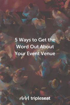 people standing in a circle with the words 5 ways to get the word out about your event venue