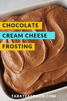 chocolate cream cheese frosting in a baking pan with the words, chocolate cream cheese frosting