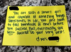 a piece of paper with writing on it that says, you are such a smart girl and capable of amazing things to fail