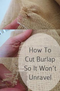 how to cut burlap so it won't unravel