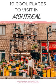 a woman walking in front of a flower shop with the words 10 cool places to visit in