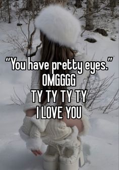 a girl in winter clothes with the words you have pretty eyes omgg try to love you