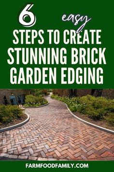 a brick walkway with the words 6 easy steps to create stunning brick garden edging