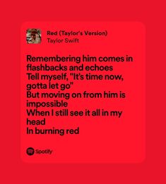 a text message that reads, red taylor's version remembers him comes in flashjacks and echoles tell me it's time now, but moving on from him is impossible