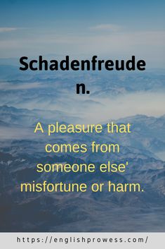 the words, schadenfreude n on top of mountains