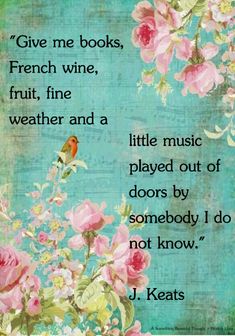 a quote from j keats about wine and flowers on a blue background with pink roses