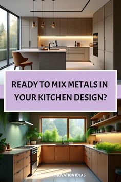 two pictures with the words ready to mix metals in your kitchen design? on them