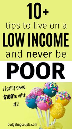 an image of some candy pops with the words 10 tips to live on a low income and never be poor