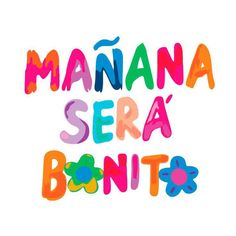 the words manana sera bonito are in multicolored letters on a pink background