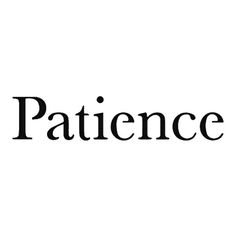 the word patience written in black on a white background