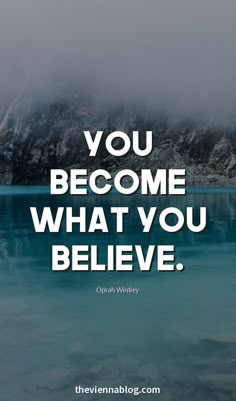 the quote you become what you believe is written in white on a blue water background