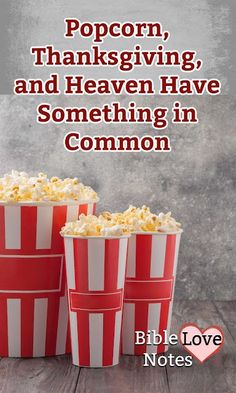 three red and white striped popcorn buckets with the words popcorn, thanksgiving, and heaven have something in common