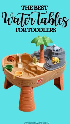 the best water tables for toddlers with text overlay that reads, the best water tables for toddlers