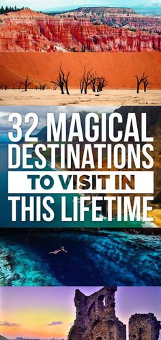 the title for 32 magic destinations to visit in this life time, with an image of trees and water