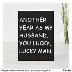 a card that says another year as my husband you lucky, lucky man