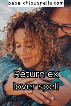 a man and woman embracing each other with the caption return ex lover spell