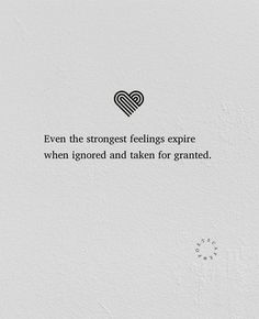 a white wall with a quote on it that says, even the strongest feelings explore when ignored and taken for granted