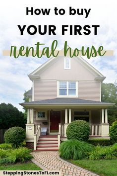 a house with the words how to buy your first rental house