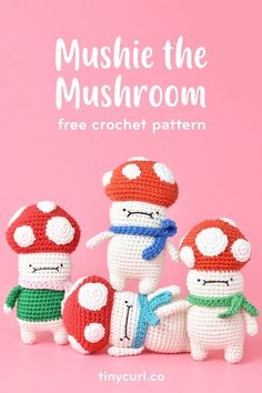 three crocheted stuffed animals sitting next to each other in front of a pink background with the words, mushie the mushroom free crochet pattern