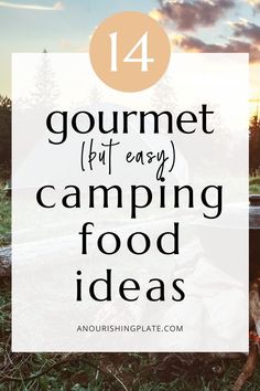 a camping tent with the words gourmet but easy camping food ideas