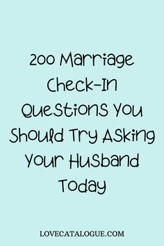 the text reads, 200 marriage check - in questions you should try asking your husband today