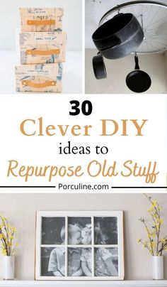 several pictures with the words clever diy ideas to repurpose old stuff on them