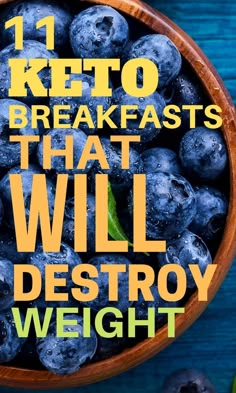 blueberries in a wooden bowl with the words 11 keto breakfasts that will destroy weight