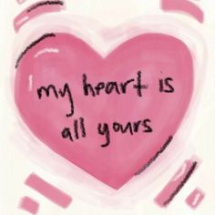 a pink heart with the words my heart is all yours written on it