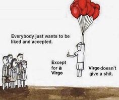 an image of a man holding balloons with the caption everybody just wants to be liked and accepted except for a virgo