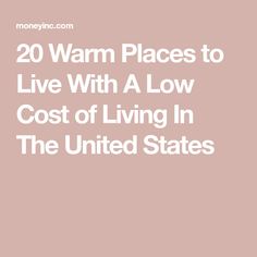 the words 20 warm places to live with a low cost of living in the united states