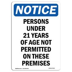 a sign that says, notice persons under 21 years of age not permitted on these premisess