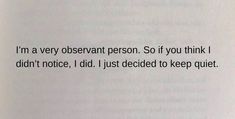 an open book with the words i'm a very obesevant person so if you think i didn't notice, i just decided to keep quiet quiet
