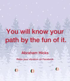 the quote you will know your path by the fun of it abraham nicks raise your vibration on facebook