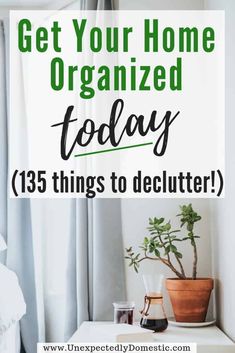 a bedroom with the text get your home organized today 138 things to declutter