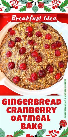 an advertisement for gingerbread cranberry oatmeal bake