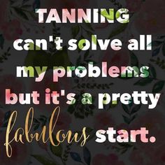 Tan Quotes Funny, Spray Tan Quotes, Tanning Salon Decor, Self Tanning Tips