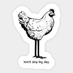 a sticker with a chicken saying don't skip leg day